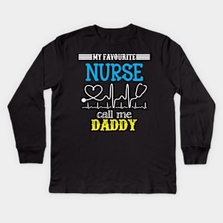 My Favorite Nurse Calls Me daddy Funny Mother's Gift Kids Long Sleeve T-Shirt